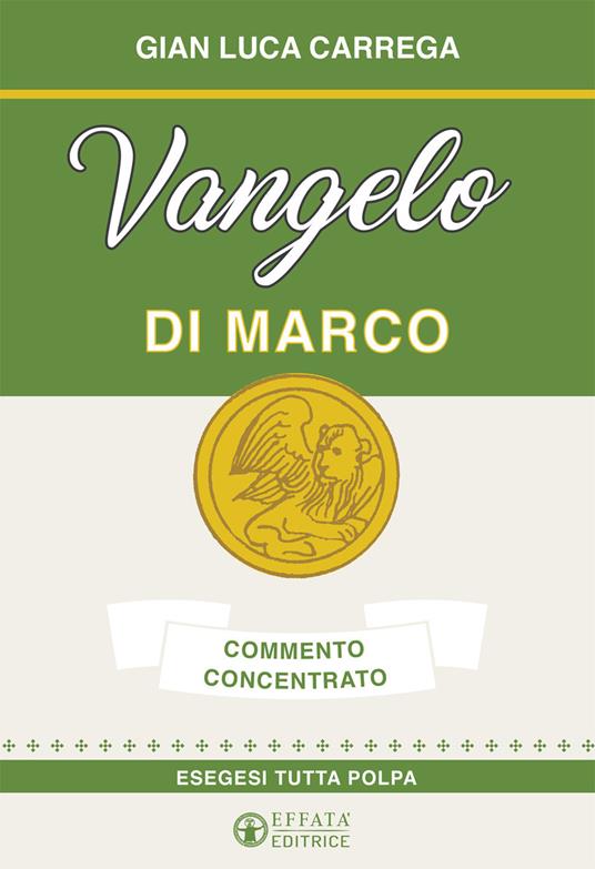 Vangelo di Marco. Commento concentrato. Esegesi tutta polpa - Gian Luca Carrega - copertina