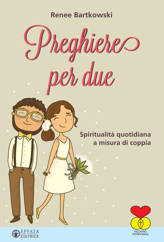 Preghiere per due. Spiritualità quotidiana a misura di coppia - Renee Bartkowski - copertina