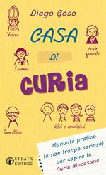 Casa di curia. Manuale pratico (e non troppo serioso) per capire le curie diocesane