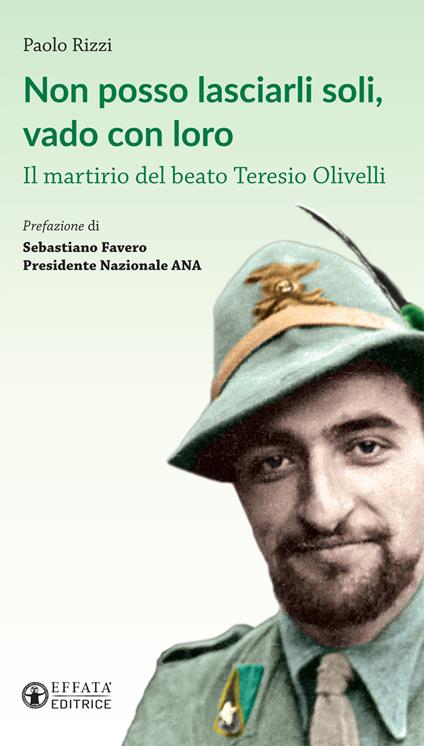 Non posso lasciarli soli, vado con loro. Il martirio del beato Teresio Olivelli - Paolo Rizzi - copertina