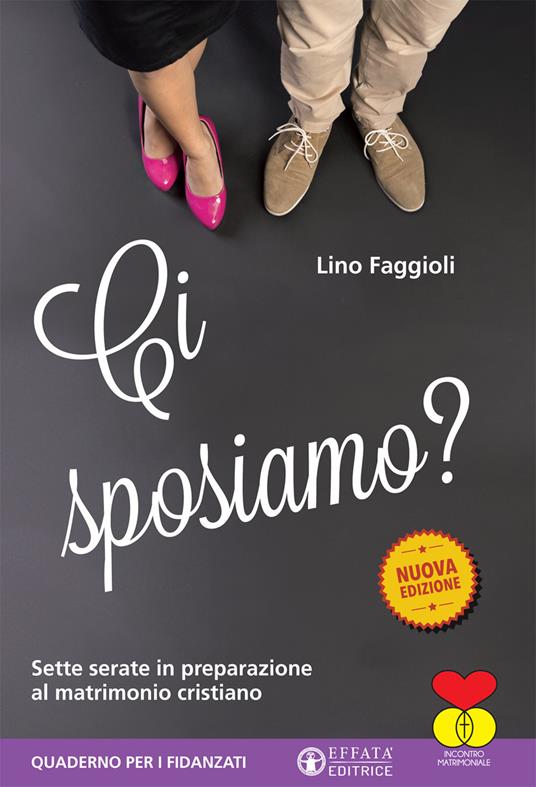 Ci sposiamo? Sette serate in preparazione al matrimonio cristiano. Quaderno per i fidanzati - Lino Faggioli - copertina