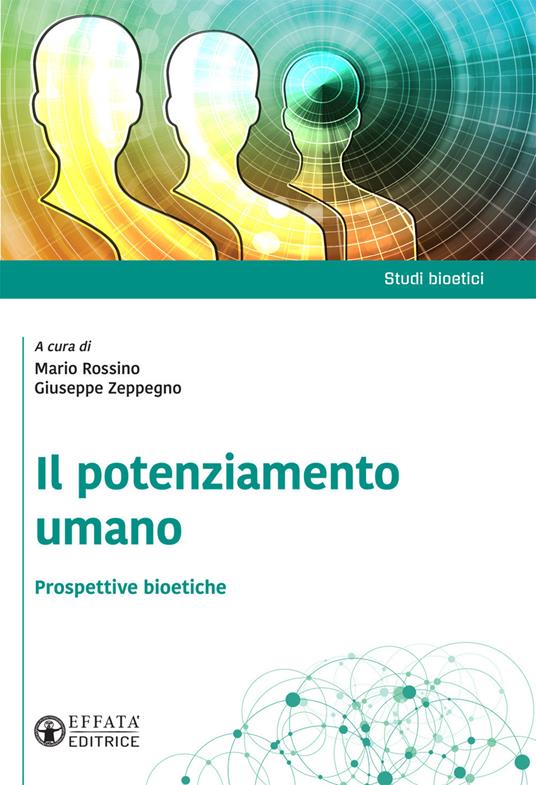 Il potenziamento umano. Prospettive bioetiche - copertina