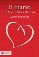Il diario di Madre Clelia Merloni. Donna del perdono