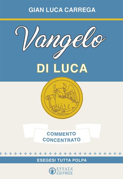 Vangelo di Luca. Commento concentrato. Esegesi tutta polpa - Gian Luca Carrega - copertina