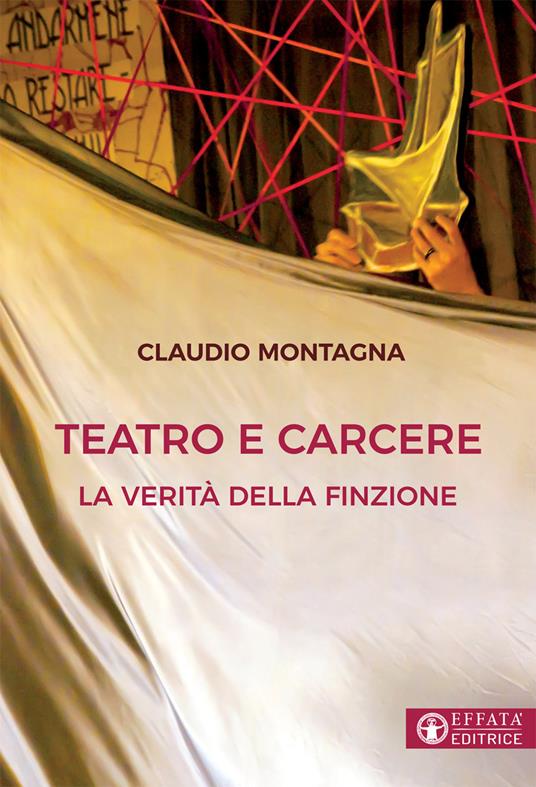 Teatro e carcere. La verità della finzione - Claudio Montagna - copertina