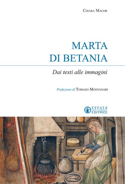 Marta di Betania. Dai testi alle immagini - Chiara Macor - copertina