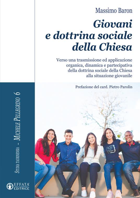 Giovani e dottrina sociale della Chiesa. Verso una trasmissione ed applicazione organica, dinamica e partecipativa della dottrina sociale della Chiesa alla situazione giovanile - Massimo Baron - copertina