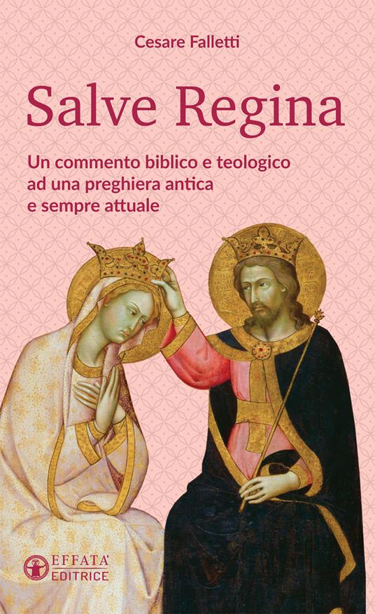 Salve Regina. Un commento biblico e teologico ad una preghiera antica e sempre attuale - Cesare Falletti - copertina