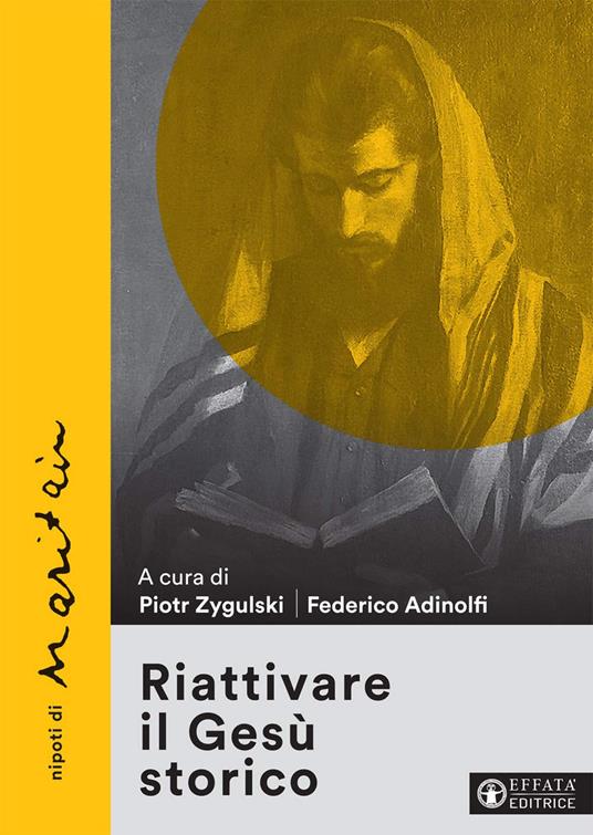 Riattivare il Gesù storico. Nipoti di Maritain - copertina