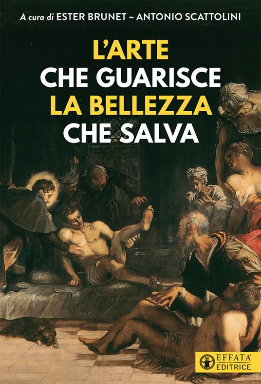 L'arte che guarisce la bellezza che salva-Art that cures. Beauty that saves. Ediz. a colori - copertina