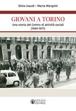 Giovani a Torino. Una storia del Centro di attività sociali (1959-1971)