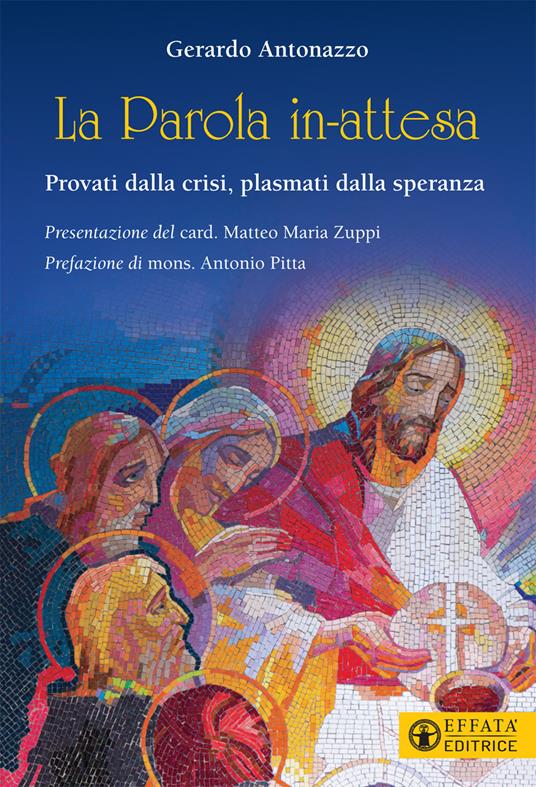 La Parola in-attesa. Provati dalla crisi, plasmati dalla speranza - Gerardo Antonazzo - copertina