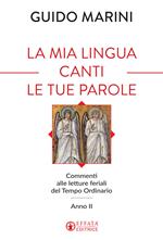 La mia lingua canti le tue parole. Commenti alle letture feriali del Tempo Ordinario (Anno II)