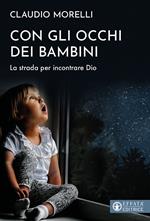 Con gli occhi dei bambini. La strada per incontrare Dio