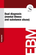 Dual Diagnosis (Mental Illness and Substance Abuse)