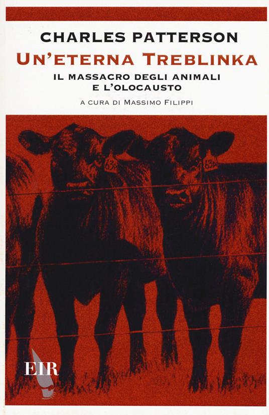 Un' eterna Treblinka. Il massacro degli animali e l'olocausto - Charles Patterson - copertina