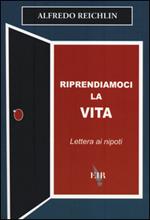 Riprendiamoci la vita. Lettera ai nipoti