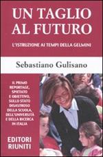 Un taglio al futuro. L'istruzione ai tempi della Gelmini