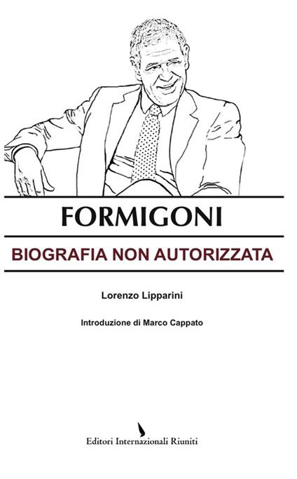 Formigoni. Biografia non autorizzata - Lorenzo Lipparini - copertina