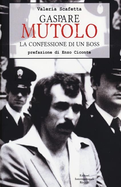 Gaspare Mutolo. La confessione di un boss - Valeria Scafetta - copertina