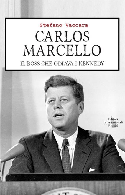 Carlos Marcello. Il boss che odiava i Kennedy - Stefano Vaccara - copertina