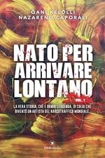 Nato per arrivare lontano. Vol. 1