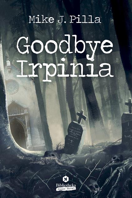 Goodbye Irpinia - Mike J. Pilla - copertina