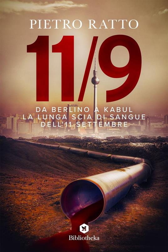 Da Berlino a Kabul. La lunga scia di sangue dell'11 settembre - Pietro Ratto - ebook