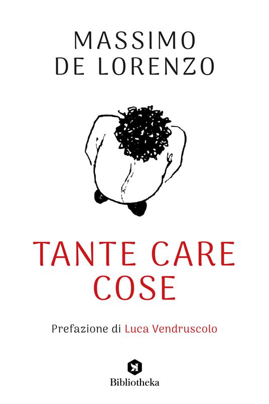 Tante care cose - Massimo De Lorenzo - Libro - Bibliotheka Edizioni - Pop