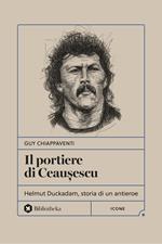 Il portiere di Ceaușescu. Helmut Duckadam, storia di un antieroe