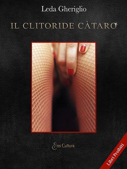 Il clitoride càtaro - Leda Gheriglio - copertina