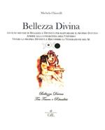 Bellezza divina. Tra trucco e ritualità. Antichi misteri di bellezza e divinità per rafforzare il proprio intuito, aprirsi alla conoscenza dell'universo...