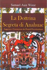 La dottrina segreta di Anahuac (1974-75). Saggezza e conoscenza dei popoli precolombiani