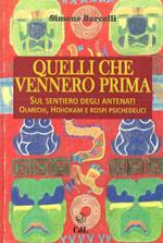 Quelli che vennero prima. Sul sentiero degli antenati olmechi, hohokam e rospi psichedelici