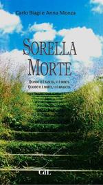 Sorella Morte. Quando vi è nascita, vi è morte. Quando vi è morte, vi è rinascita