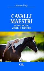 Cavalli maestri. Sono dove voglio essere