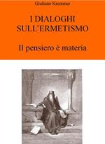 I dialoghi sull'ermetismo. Il pensiero è materia