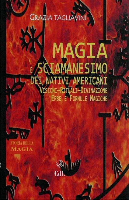 Magia e sciamanesimo dei nativi americani. Storia della magia - Grazia Tagliavini - ebook