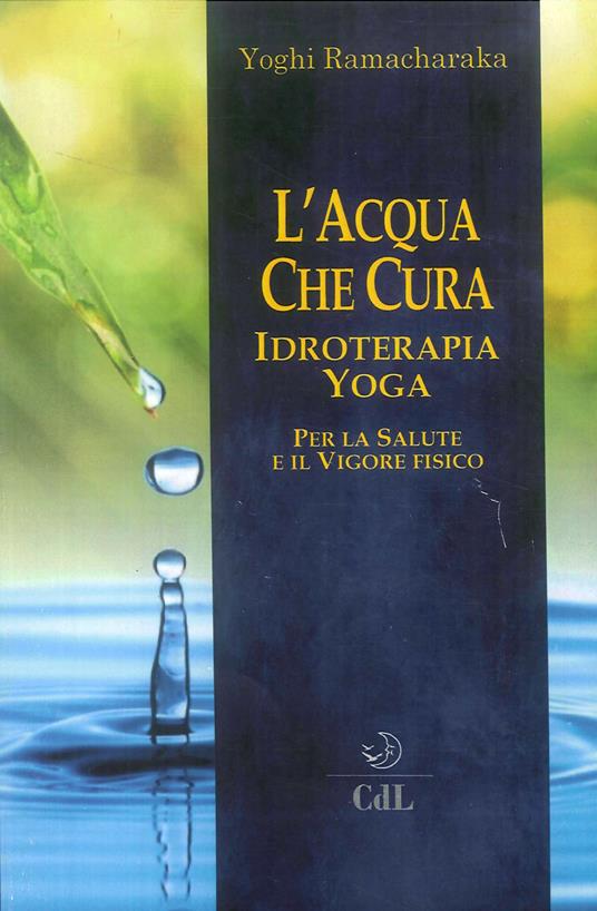 L' acqua che cura. Idroterapia yoga - yogi Ramacharaka - copertina