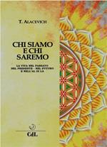 Chi siamo e chi saremo. La vita nel passato, nel presente, nel futuro e nell'al di là