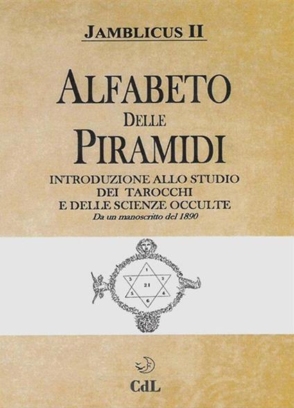 Alfabeto delle Piramidi. Tarocchi e scienze occulte. Da un manoscritto del 1890 - Giamblico - copertina