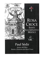 Rosa Croce. Santi, illuminati e mistici