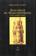 Antica magia del mondo mediterraneo. Divinità, streghe e maghi