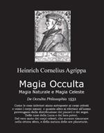 Magia occulta, magia naturale e magia celeste. De occulta filosofia 1531