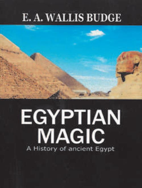 Egyptian magic. A history of ancient Egypt - Wallis E. A. Budge - copertina