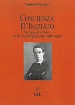 Coscienza d'iniziato. Verità ed errore nell'investigazione spirituale