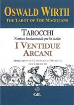 Tarocchi. Nozioni fondamentali per lo studio. I ventidue arcani. Simbolismo e conoscenza segreta dei tarocchi