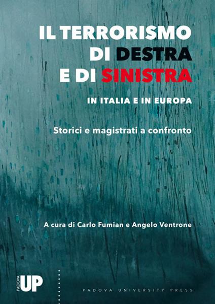 Il terrorismo di destra e di sinistra in Italia e in Europa. Storici e magistrati a confronto - copertina