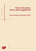 Forme del potere, forme della soggettività. Studi in onore di Giovanni Fiaschi