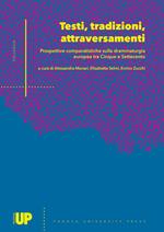 Testi, tradizioni, attraversamenti: prospettive comparatistiche sulla drammaturgia europea tra Cinque e Settecento. Atti del seminario per il dottorato in Scienze Linguistiche, Filologiche e Letterarie (Padova, 17-18 dicembre 2015)